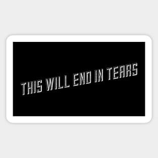 This will end in tears Sticker